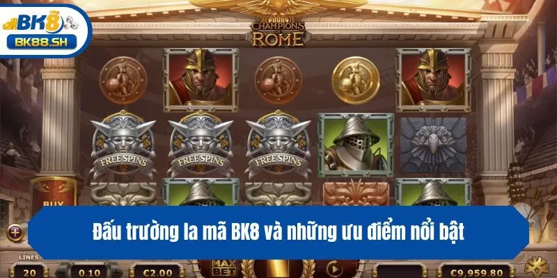 Đấu trường la mã BK8 và những ưu điểm nổi bật