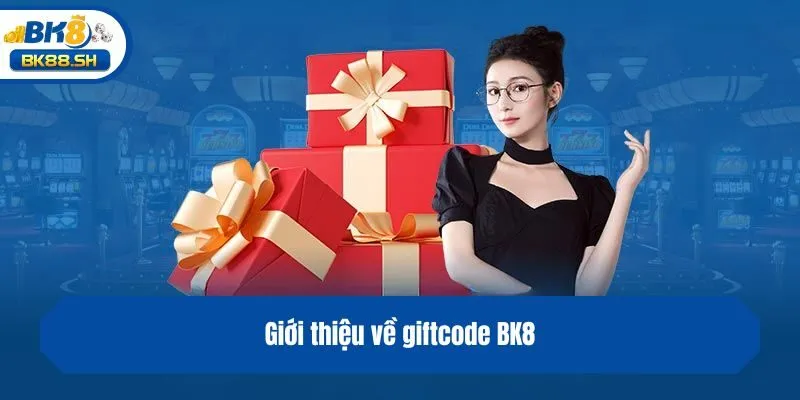 Giới thiệu về giftcode BK8